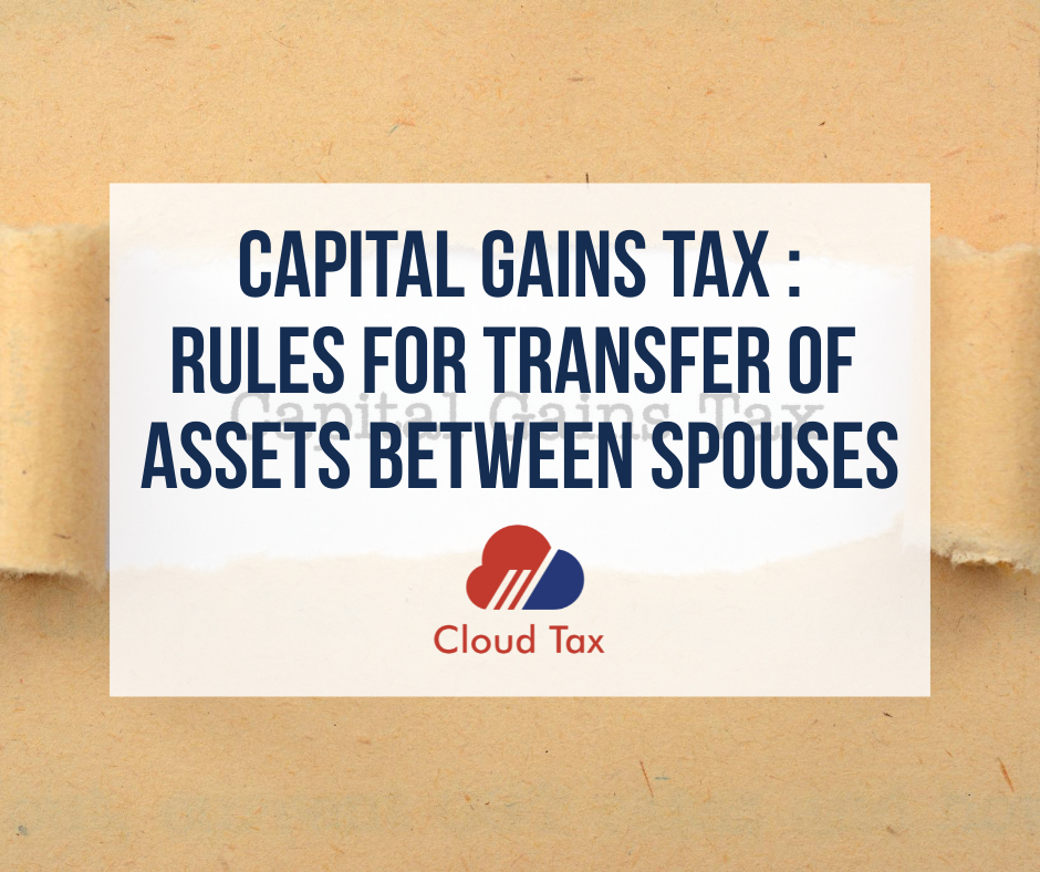 Capital Gains Tax - Rules for transfer of assets between spouses
