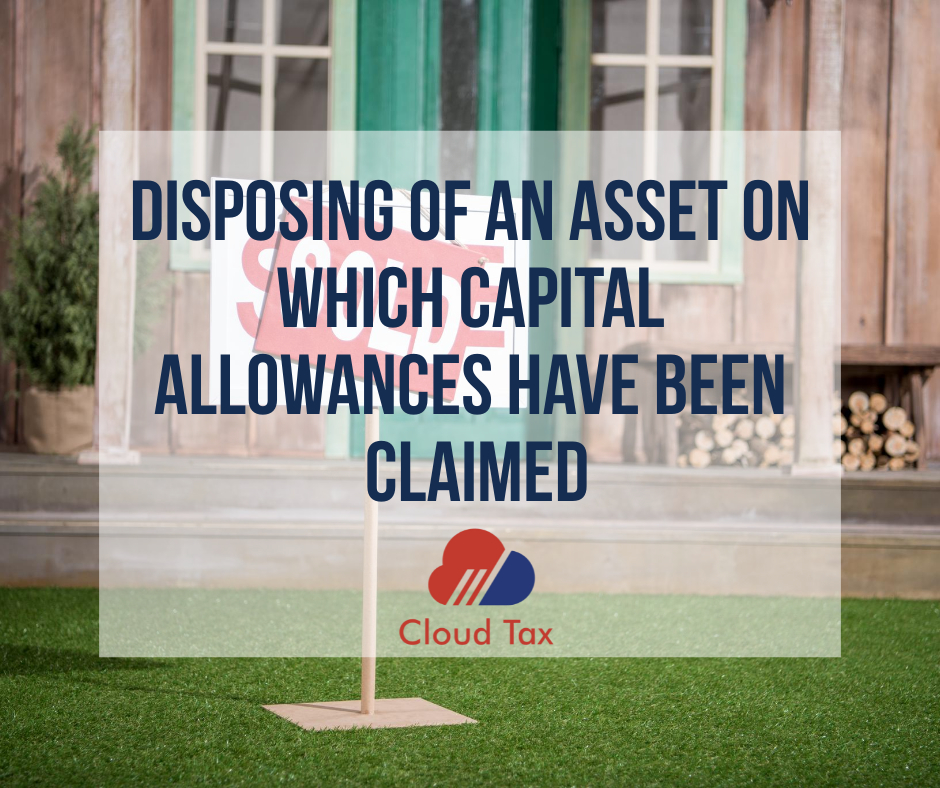Disposing of an asset on which capital allowances have been claimed